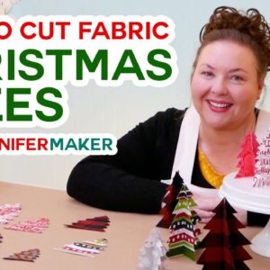 Let's Make Fabric Christmas Trees - How to Cut Fabric on the Cricut Explore and Maker!