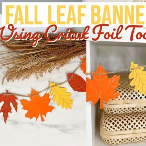 FALL LEAF BANNER USING CRICUT FOIL TRANSFER TOOL