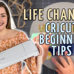 I Wish I Knew These LIFE CHANGING Cricut Tips as a Cricut Beginner