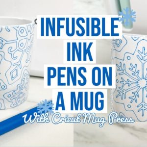 INFUSIBLE INK PENS ON A MUG USING CRICUT MUG PRESS