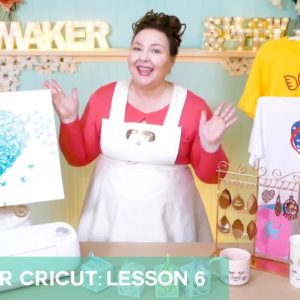 Love Your Cricut: Lesson 6: Find the Best Projects for Your Cricut