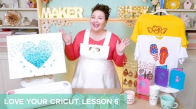 Love Your Cricut: Lesson 6: Find the Best Projects for Your Cricut