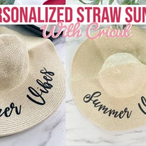 PERSONALIZED STRAW SUN HAT WITH CRICUT | SUMMER CRICUT SERIES