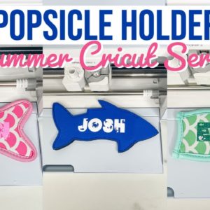 MERMAID & SHARK PERSONALIZED POPSICLE HOLDERS | SUMMER CRICUT PROJECT SERIES