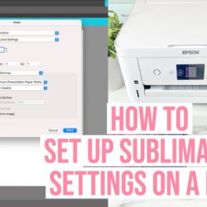 MAC SETTINGS FOR BEST QUALITY SUBLIMATION PRINTING | TROUBLESHOOT WHY SETTINGS WONT SHOW UP