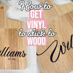 HOW TO GET VINYL TO STICK TO WOOD