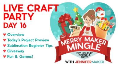 Merry Maker Mingle Craft Party with JenniferMaker: Day 16