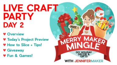 Merry Maker Mingle Craft Party with JenniferMaker: Day 2