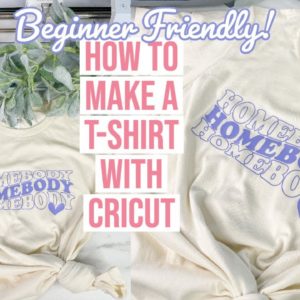 HOW TO MAKE A TSHIRT WITH CRICUT STEP BY STEP BEGINNERS GUIDE