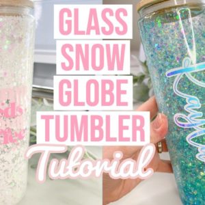 GLASS SNOW GLOBE TUMBLER TUTORIAL