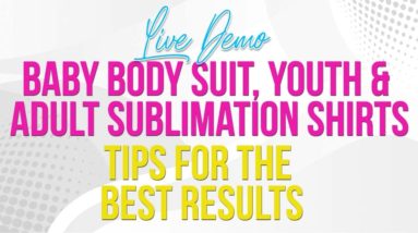 How to Sublimate Tshirts and Onesies | Live Step by Step Demo