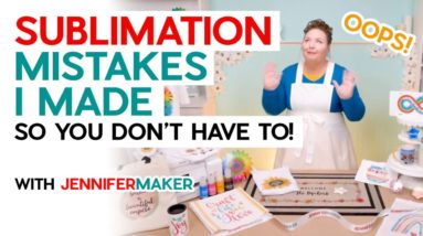 Sublimation Mistakes I Made (So You Don't Have To) ... see all my oops!