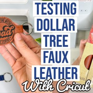 TESTING DOLLAR TREE FAUX LEATHER ON THE CRICUT | FAUX LEATHER KEYCHAINS | FATHER'S DAY GIFT IDEA