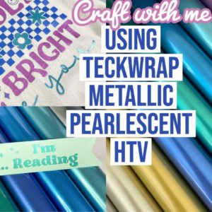 3 CRICUT PROJECTS USING TECKWRAP'S NEW METALLIC PEARLESCENT HTV