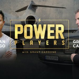 High Performance & High producers: Power Players with Dan Go & Grant Cardone