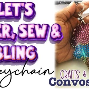 Crafts & Convos | Making a Bling Felt Keychain with xTool P2, Sewing Machine and Hotfix Rhinestones