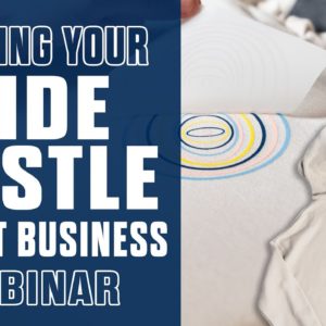 How To Grow Your Side Hustle T-Shirt Business | Webinar