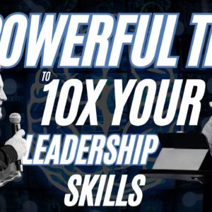 John Maxwell: 4 POWERFUL Tips to 10X Your Leadership Skills