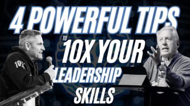 John Maxwell: 4 POWERFUL Tips to 10X Your Leadership Skills