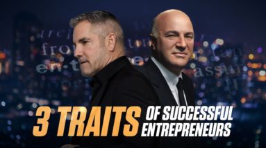 Kevin O' Leary: The 3 TRAITS of SUCCESSFUL ENTREPRENEURS