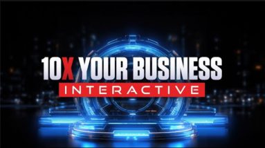 10X Your Business Interactive Day 1 Preview