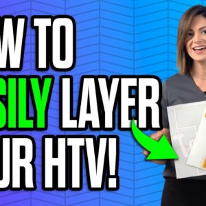 How To Layer HTV: Step by Step Heat Transfer Vinyl Tutorial