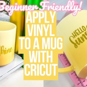 HOW TO APPLY VINYL TO A MUG WITH CRICUT STEP BY STEP BEGINNERS GUIDE