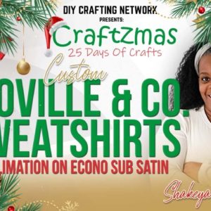 DIY Crafting Network 25 Days of Craftzmas - Day 19 |Holiday Sweatshirt Sublimation on Colored Cotton