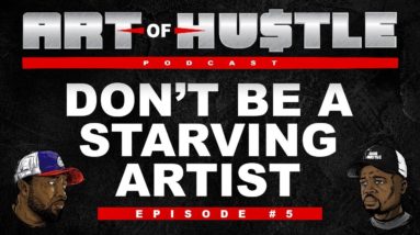 Don’t Be A Starting Artist! Make Money Instead (Ep #5)