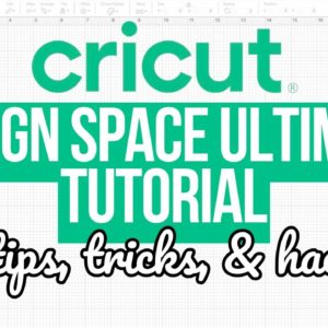 ULTIMATE CRICUT DESIGN SPACE GUIDE + MASTER DESIGN SPACE WITH THESE 2024 TIPS, TRICKS, AND HACKS