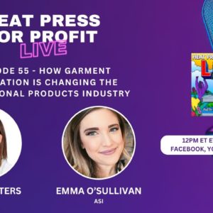 Ep. #55 - How Garment Decoration is Changing the Promotional Products Industry