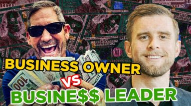 Being a BUSINESS OWNER vs BUSINESS LEADER