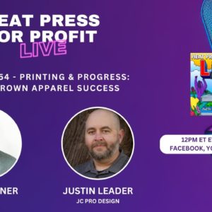 Ep. #54 - Printing & Progress: Homegrown Apparel Success