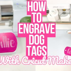 HOW TO ENGRAVE DOG TAGS WITH THE CRICUT MAKER + BEGINNER FRIENDLY TUTORIAL