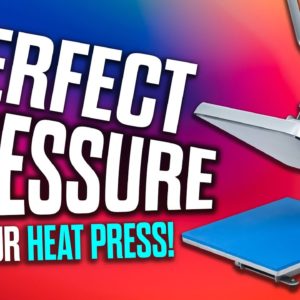 Getting Perfect Pressure With Your Heat Press