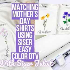 MATCHING MOTHER'S DAY SHIRTS USING THE SISER JULIET CUTTING MACHINE & SISER EASYCOLOR DTV