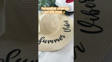 Personalized straw sun hat with Cricut ☀️😎⛱️👒 #cricut #diy #summer