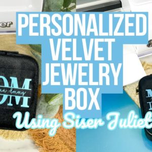 PERSONALIZED VELVET JEWELRY BOX USING SISER JULIET | EASY DIY MOTHER'S DAY GIFT IDEA