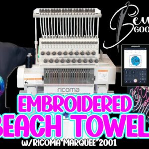 SEW GOOD | How to Embroider Beach Towels | Ricoma Marquee 2001 Embroidery Machine