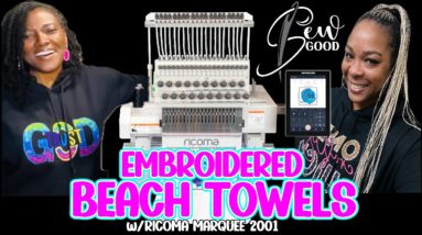 SEW GOOD | How to Embroider Beach Towels | Ricoma Marquee 2001 Embroidery Machine