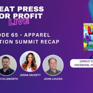 Ep. #65 - Apparel Decoration Summit Recap