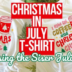 CHRISTMAS IN JULY DIY CHRISTMAS SHIRT USING SISER JULIET + GET A SISER GIFT WORTH $55